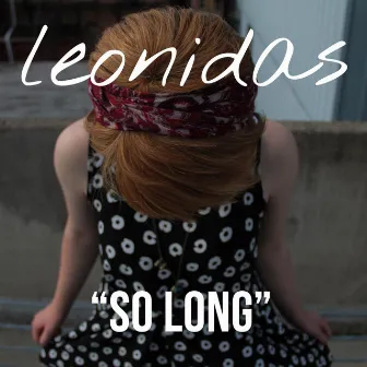 So Long by Leonidas