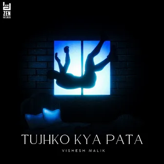 TUJHKO KYA PATA by Vishesh Malik