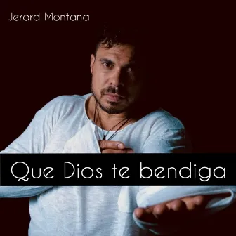 Que Dios te bendiga by Jerard Montana