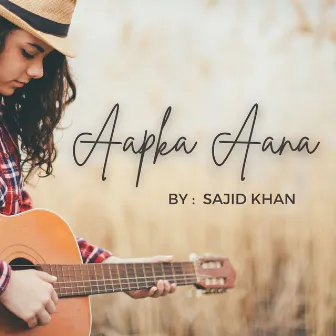 Aapka Aana by Sajid Khan