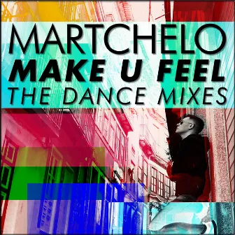 Make U Feel the Dance Mixes by Martchelo