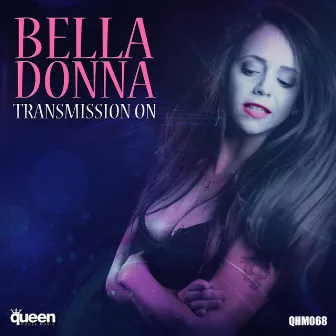 Transmission On by Belladonna