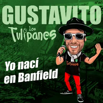 Yo Nací en Banfield by Gustavito Los Tulipanes