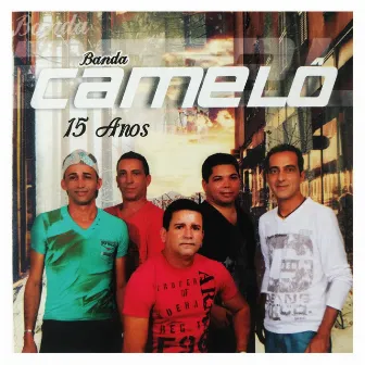 15 Anos by Banda Camelô