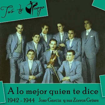 A lo mejor quien te dice (1942 - 1944) by Alfredo Rojas