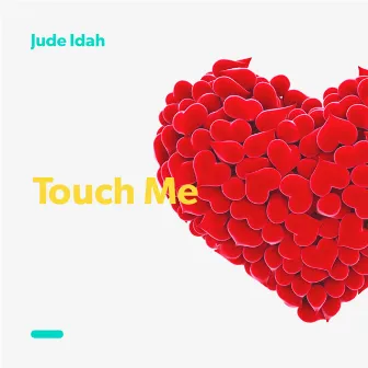 Touch Me by Jude Idah