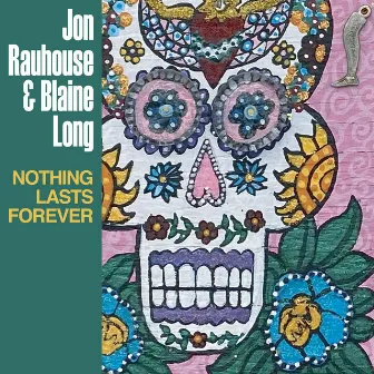 Nothing Lasts Forever by Jon Rauhouse