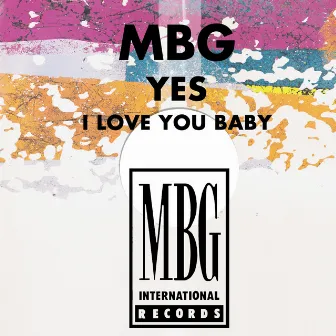 Yes ( I Love You Baby ) by MBG