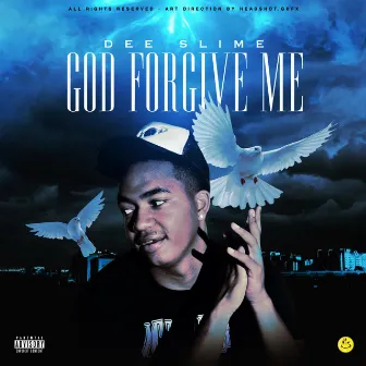 GOD FORGIVE ME by Dee Slimeee