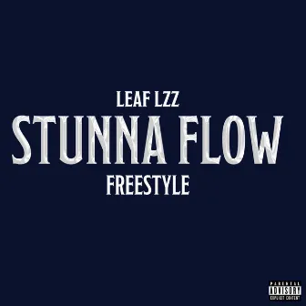 Stunna Flow (Freestyle) by Leaf Lzz