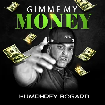 Gimme My Money by Humphrey Bogard