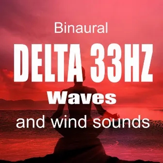 Binaural Delta 33Hz Waves and Wind Sounds by Binaural Nature