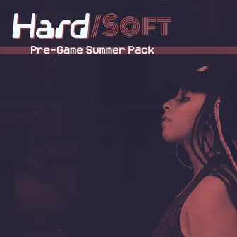 Hard/Soft Pre-Game Summer Pack by Livt