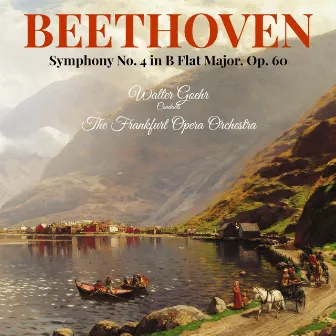 Beethoven: Symphony No. 4 in B Flat Major, Op. 60 by Frankfurt Opera Orchestra