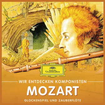 Wir Entdecken Komponisten: Wolfgang Amadeus Mozart – Glockenspiel und Zauberflöte by Will Quadflieg