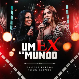 Um Ex No Mundo (Ao Vivo) by Valéria Barros