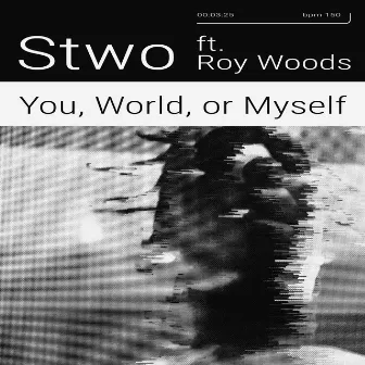 You, World, or Myself by Stwo