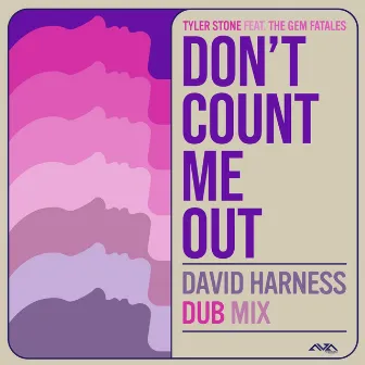 Don't Count Me Out (David Harness Dub Mix) by Tyler Stone