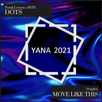 Dots / Move Like This (YANA2021 Sampler, Pt. 2) by Perplex (DNB)