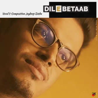 Dil E Betaab by Jaydeep Sinha