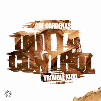 Outta Control (feat. Trouble Kidd) by Che cardenas