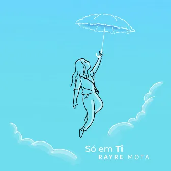 Só em Ti by Rayre Mota