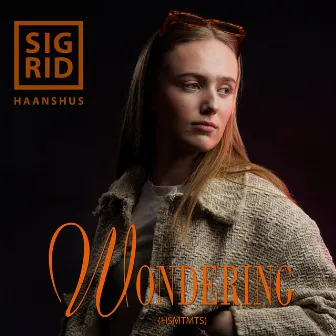 Wondering (HSMTMTS) by Sigrid Haanshus