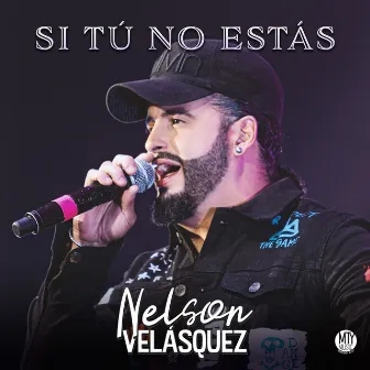 Si Tú No Estás by Nelson Velasquez