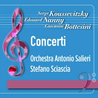 Koussevitzky, Nanny (Dragonetti), Bottesini: Concerti by Orchestra Antonio Salieri