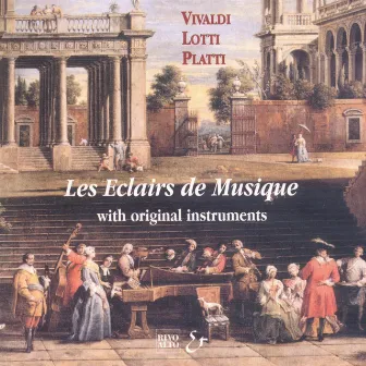 Vivaldi, Lotti, Platti: Vivaldi e i colori strumentali a Venezia (With Original Instruments) by Les Eclairs de Musique