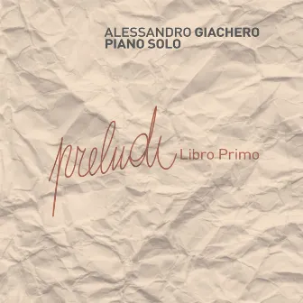 Preludi - Libro primo (Piano solo) by Alessandro Giachero