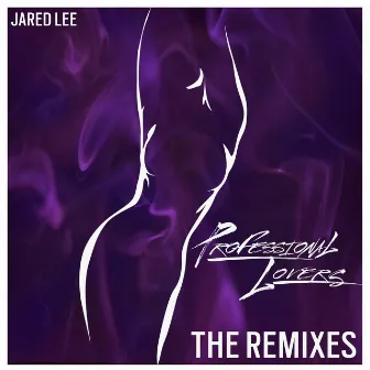 Professional Lovers (The Remixes) by Jared Lee