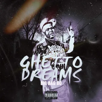 Ghetto Dreams by Big Bag Bo