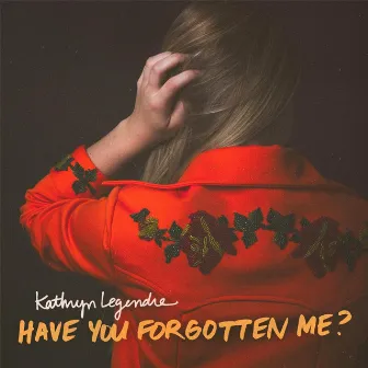 Have You Forgotten Me? by Unknown Artist