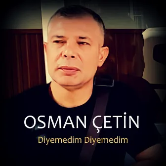 Diyemedim Diyemedim by Osman Çetin