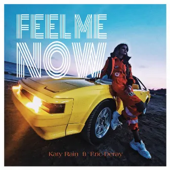 Feel Me Now by Katy Rain