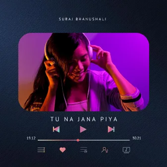 Tu Na Jana Piya by Suraj Bhanushali