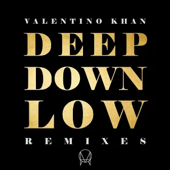 Deep Down Low Remixes (Part 2) by Valentino Khan