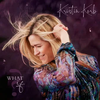 What If by Kristin Korb