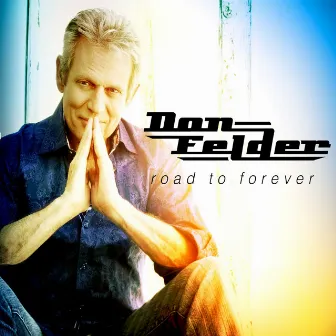 Road to Forever (Deluxe Edition) by Don Felder