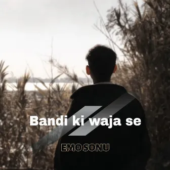 Bandi Ki Waja Se by emo sonu