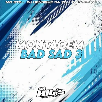 Montagem Bad Sad 3 by DJ Nolo 011