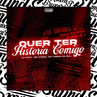 Quer Ter História Comigo by Mc Chico