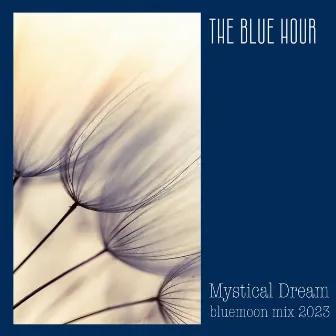 Mystical Dream (bluemoon mix) by The Blue Hour