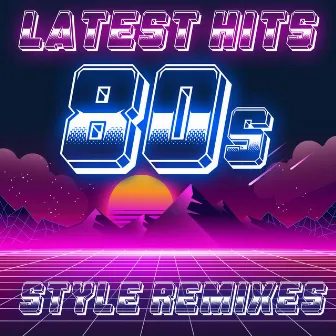 Latest Hits: 80s Style Remixes by Dj Meetha