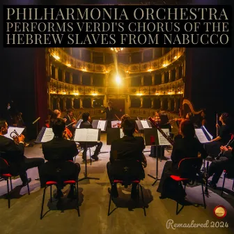 Philharmonia Orchestra Performs Verdi's Chorus of the Hebrew Slaves from Nabucco by Verdi