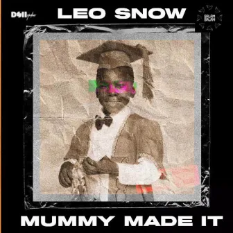 Mummy Made It by Leo Snow