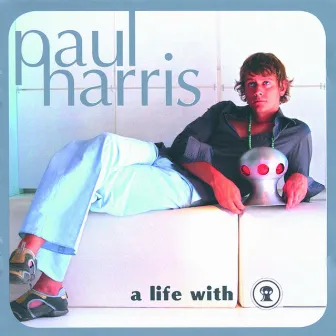 A Life With by Paul Harris