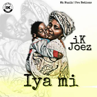 Iya Mi by iK Joez