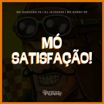 MÓ SATISFAÇÃO! by MC Kenny RP